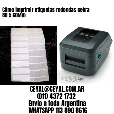 Cómo imprimir etiquetas redondas cebra 80 x 60Mm