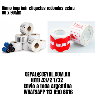 Cómo imprimir etiquetas redondas cebra 80 x 90Mm