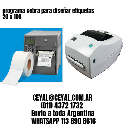 programa cebra para diseñar etiquetas 20 x 100