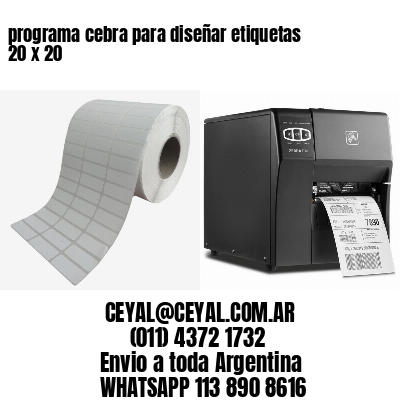programa cebra para diseñar etiquetas 20 x 20