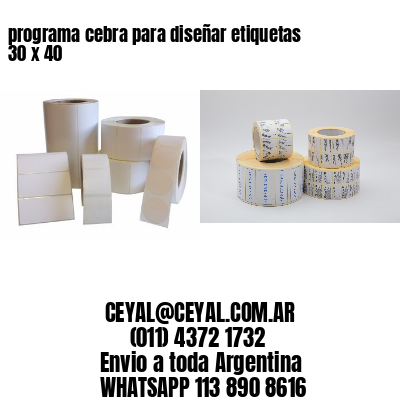 programa cebra para diseñar etiquetas 30 x 40