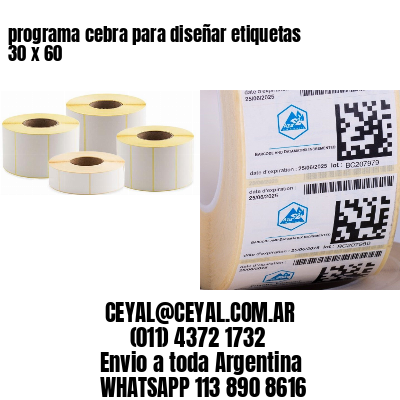 programa cebra para diseñar etiquetas 30 x 60