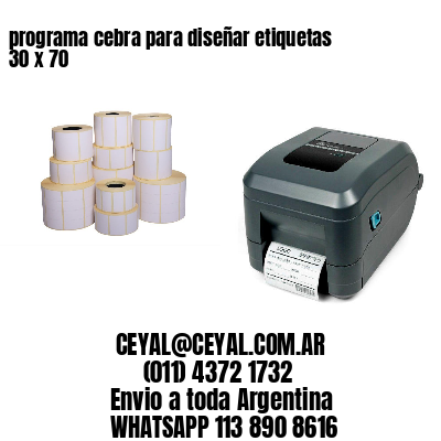 programa cebra para diseñar etiquetas 30 x 70