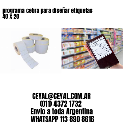 programa cebra para diseñar etiquetas 40 x 20
