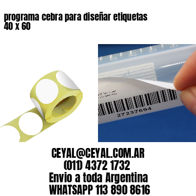 programa cebra para diseñar etiquetas 40 x 60