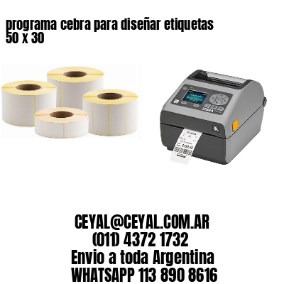 programa cebra para diseñar etiquetas 50 x 30