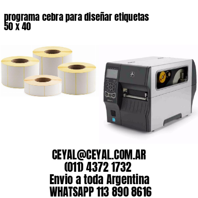 programa cebra para diseñar etiquetas 50 x 40