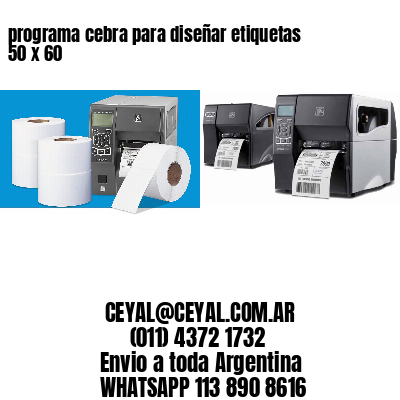 programa cebra para diseñar etiquetas 50 x 60