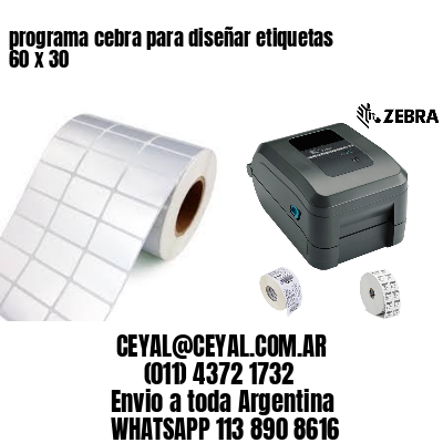 programa cebra para diseñar etiquetas 60 x 30