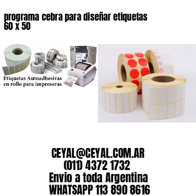 programa cebra para diseñar etiquetas 60 x 50