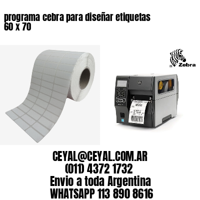 programa cebra para diseñar etiquetas 60 x 70