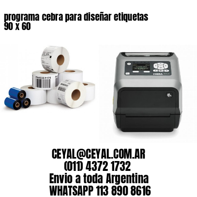 programa cebra para diseñar etiquetas 90 x 60