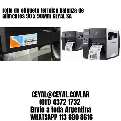 rollo de etiqueta termica balanza de alimentos 90 x 90Mm CEYAL SA