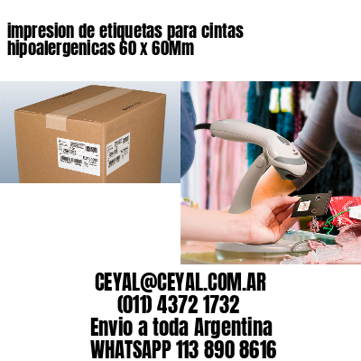 impresion de etiquetas para cintas hipoalergenicas 60 x 60Mm