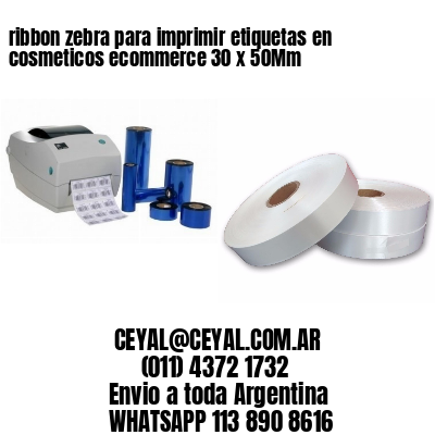 ribbon zebra para imprimir etiquetas en cosmeticos ecommerce 30 x 50Mm