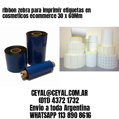 ribbon zebra para imprimir etiquetas en cosmeticos ecommerce 30 x 60Mm