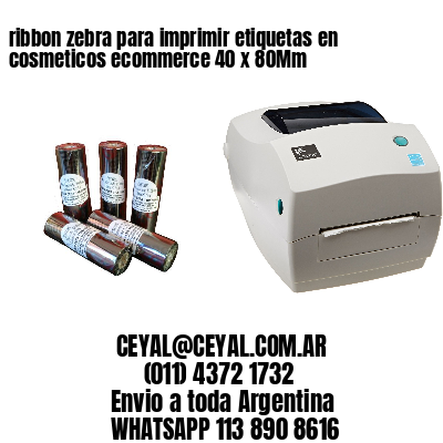 ribbon zebra para imprimir etiquetas en cosmeticos ecommerce 40 x 80Mm