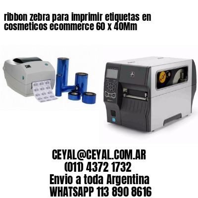 ribbon zebra para imprimir etiquetas en cosmeticos ecommerce 60 x 40Mm