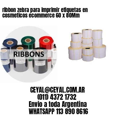 ribbon zebra para imprimir etiquetas en cosmeticos ecommerce 60 x 80Mm