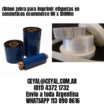 ribbon zebra para imprimir etiquetas en cosmeticos ecommerce 80 x 100Mm