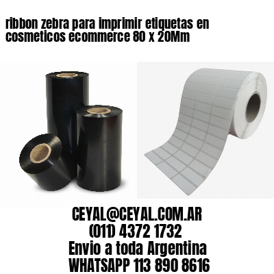 ribbon zebra para imprimir etiquetas en cosmeticos ecommerce 80 x 20Mm