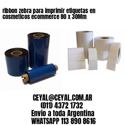ribbon zebra para imprimir etiquetas en cosmeticos ecommerce 80 x 30Mm