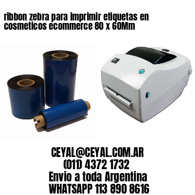 ribbon zebra para imprimir etiquetas en cosmeticos ecommerce 80 x 60Mm