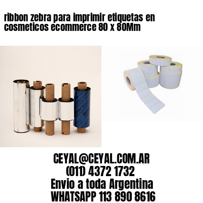 ribbon zebra para imprimir etiquetas en cosmeticos ecommerce 80 x 80Mm