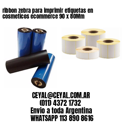 ribbon zebra para imprimir etiquetas en cosmeticos ecommerce 90 x 80Mm