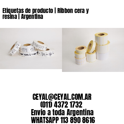 Etiquetas de producto | Ribbon cera y resina | Argentina