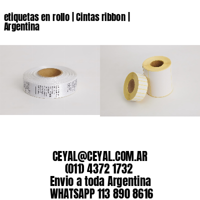 etiquetas en rollo | Cintas ribbon | Argentina