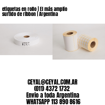 etiquetas en rollo | El más amplio surtido de ribbon | Argentina 