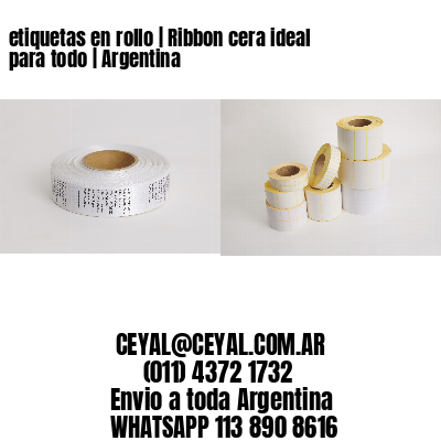 etiquetas en rollo | Ribbon cera ideal para todo | Argentina