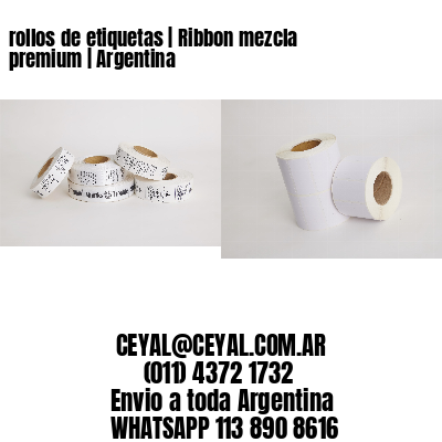 rollos de etiquetas | Ribbon mezcla premium | Argentina 