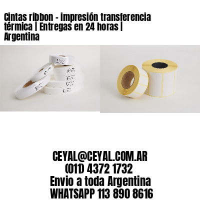 Cintas ribbon – impresión transferencia térmica | Entregas en 24 horas | Argentina