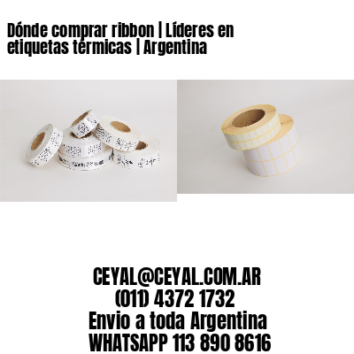 Dónde comprar ribbon | Líderes en etiquetas térmicas | Argentina
