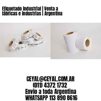 Etiquetado industrial | Venta a fábricas e industrias | Argentina