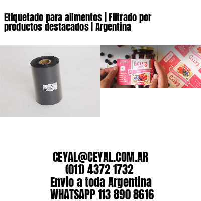 Etiquetado para alimentos | Filtrado por productos destacados | Argentina