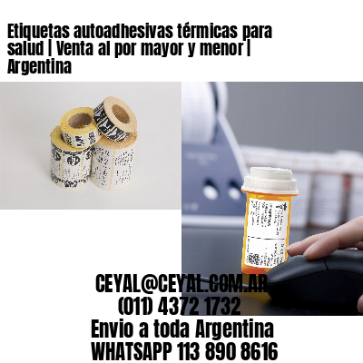 Etiquetas autoadhesivas térmicas para salud | Venta al por mayor y menor | Argentina
