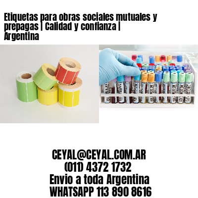 Etiquetas para obras sociales mutuales y prepagas | Calidad y confianza | Argentina