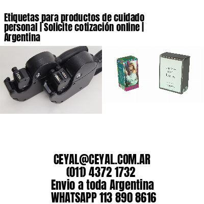 Etiquetas para productos de cuidado personal | Solicite cotización online | Argentina