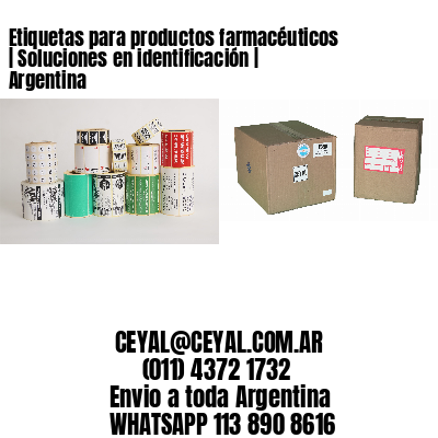 Etiquetas para productos farmacéuticos | Soluciones en identificación | Argentina