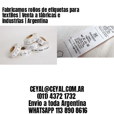 Fabricamos rollos de etiquetas para textiles | Venta a fábricas e industrias | Argentina