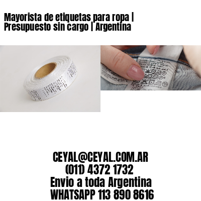 Mayorista de etiquetas para ropa | Presupuesto sin cargo | Argentina