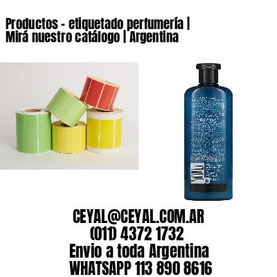 Productos - etiquetado perfumería | Mirá nuestro catálogo | Argentina