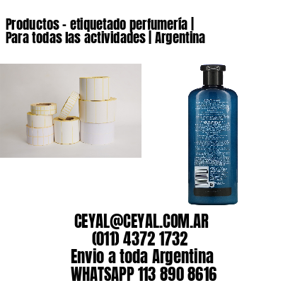 Productos - etiquetado perfumería | Para todas las actividades | Argentina