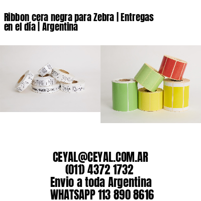 Ribbon cera negra para Zebra | Entregas en el día | Argentina