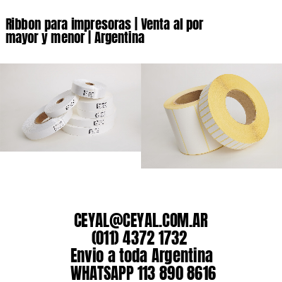 Ribbon para impresoras | Venta al por mayor y menor | Argentina