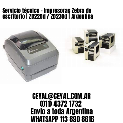 Servicio técnico – Impresoras Zebra de escritorio | ZD220d / ZD230d | Argentina