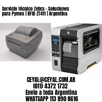 Servicio técnico Zebra – Soluciones para Pymes | RFID ZT411 | Argentina